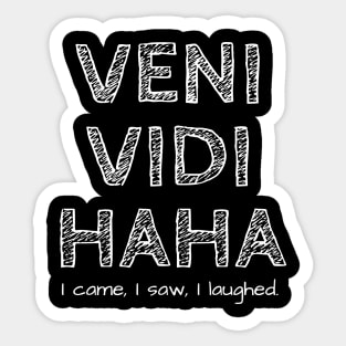 I came I saw I haha'd Sticker